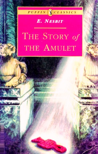 Edith Nesbit: The Story of the Amulet (Puffin Classics) (1996, Puffin)