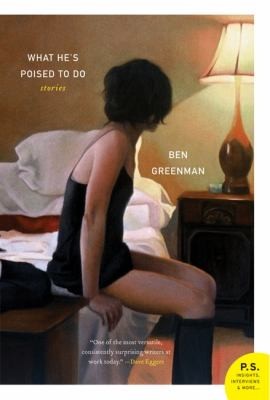 Ben Greenman: What Hes Poised To Do Stories (2010, Harper Perennial)