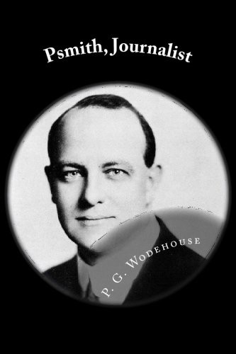 P. G. Wodehouse: Psmith, Journalist (Paperback, CreateSpace Independent Publishing Platform)