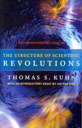 Thomas Kuhn: The structure of scientific revolutions (2012)