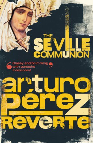 Arturo Pérez-Reverte: The Seville Communion (Paperback, 1997, Vintage/Ebury (a Division of Random)