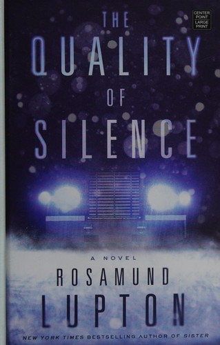 Rosamund Lupton: The quality of silence (2016, Center Point Large Print)