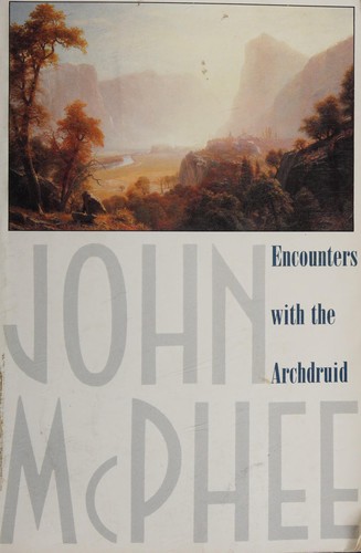 John McPhee: Encounters with the archdruid (Paperback, 1990, The Noonday Press)