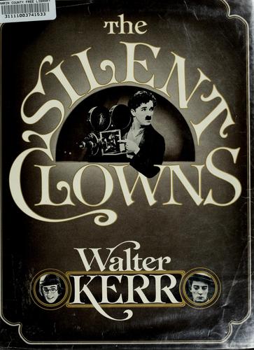 Walter Kerr: The silent clowns (1975, Knopf)