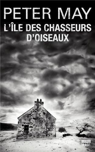 Peter May: L'île des chasseurs d'oiseaux (Lewis Trilogy, #1) (French language)