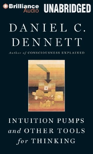 Daniel C. Dennett: Intuition Pumps and Other Tools for Thinking (AudiobookFormat, 2014, Brilliance Audio)