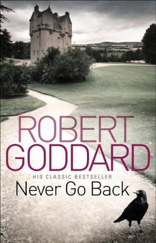 Robert Goddard: Never Go Back (Paperback, 2011, Corgi)