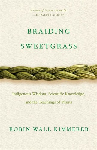 Robin Wall Kimmerer: Braiding Sweetgrass (2015)