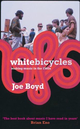 Joe Boyd: White Bicycles (Paperback, 2007, Serpent's Tail)