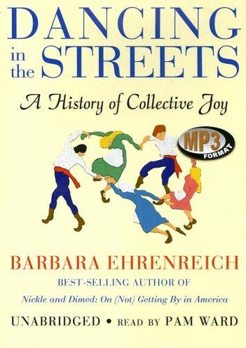 Barbara Ehrenreich: Dancing in the Streets (AudiobookFormat, 2007, Blackstone Audio Inc.)