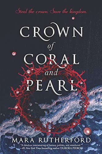 Mara Rutherford: Crown of Coral and Pearl (Hardcover, 2019, Inkyard Press)