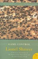 Lionel Shriver: Game Control (Paperback, 2007, Harper Perennial)