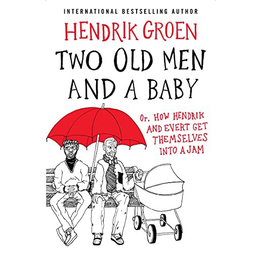 Hendrik Groen: Two Old Men and a Baby (AudiobookFormat, 2021, Hachette Book Group and Blackstone Publishing)