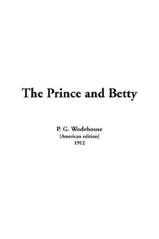 P. G. Wodehouse: The Prince and Betty (Hardcover, 2003, IndyPublish.com)