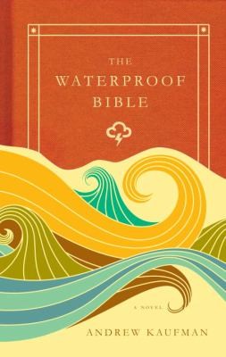 Andrew Kaufman: The Waterproof Bible (Random House Canada)