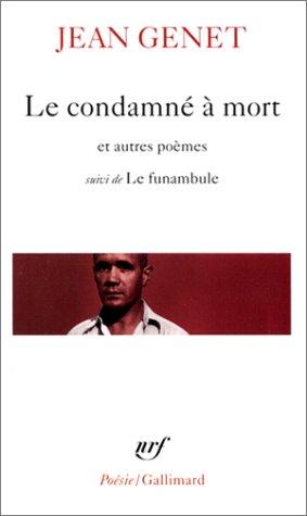 Jean Genet: Le Condamné à mort et autres poèmes, suivi de " Le Funambule" (Paperback, French language, 1999, Gallimard)