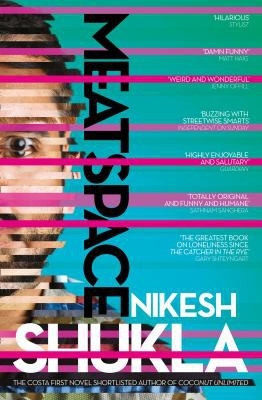 Nikesh Shukla: Meatspace (2015, HarperCollins Publishers Limited)