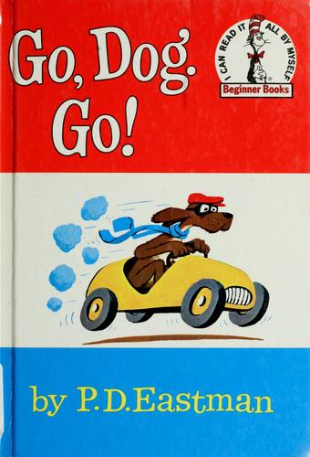 P. D. Eastman: Go, Dog. Go! (Hardcover, 1961, Beginner Books (Division of Random House, Inc.))