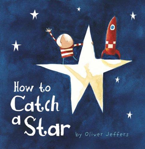 Oliver Jeffers: How to Catch a Star (Mini Edition) (Hardcover, 2006, HarperCollinsChildren'sBooks)