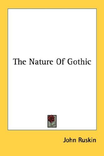 John Ruskin: The Nature Of Gothic (Paperback, 2006, Kessinger Publishing, LLC)