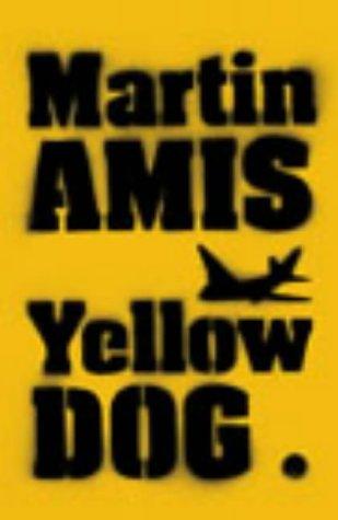 Martin Amis: Yellow dog (2003, Jonathan Cape)