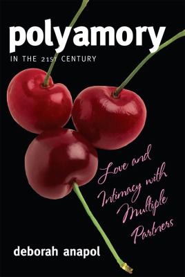 Deborah Anapol: Polyamory In The Twentyfirst Century Love And Intimacy With Multiple Partners (2012, Rowman & Littlefield Publishers)