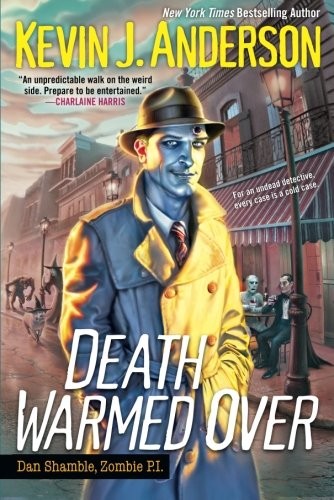 Kevin J. Anderson: Death Warmed Over (Dan Shamble Zombie P. I.) (2012, Kensington)