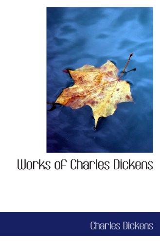 Charles Dickens: Works of Charles Dickens (Paperback, 2009, BiblioBazaar)