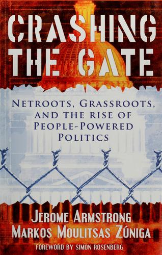 Jerome Armstrong, Jerome Armstrong, Markos Moulitsas Zuniga: Crashing the gate (Hardcover, 2006, Chelsea Green Pub. Co.)