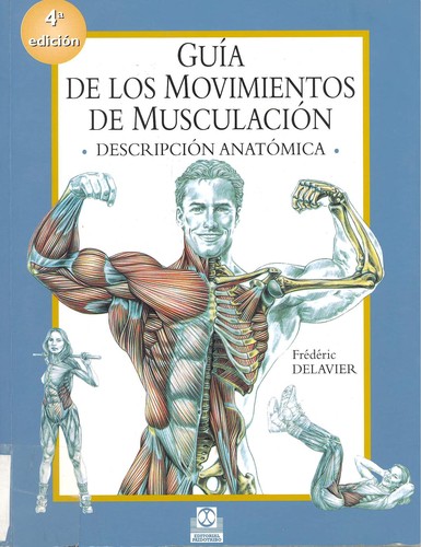 Frédéric Delavier: Guía de los movimientos de musculación (Spanish language, 2001, Paidotribo)