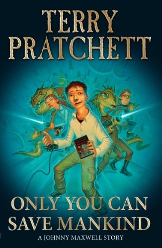Terry Pratchett: Only You Can Save Mankind (Johnny Maxwell) (Paperback, 2010, Corgi)