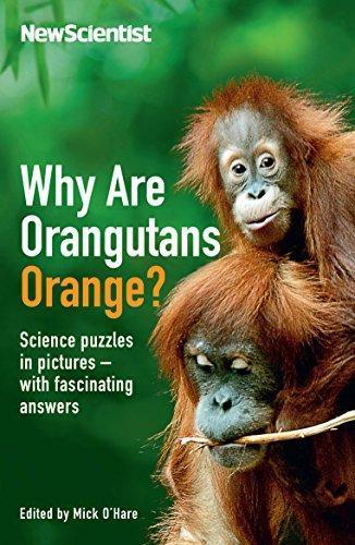 New Scientist: Why are Orangutans Orange?: Science puzzles in pictures - with fascinating answers (2011)