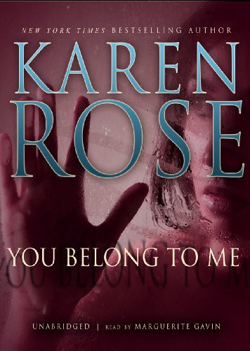 Marguerite Gavin, Karen Rose: You Belong to Me (AudiobookFormat, 2011, Blackstone Audio, Inc., Blackstone Audiobooks)