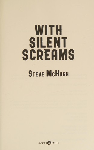 Steve McHugh: With silent screams (2014, 47North)