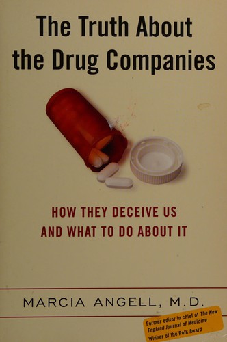 Marcia Angell: The truth about the drug companies (2005, Scribe Publications)