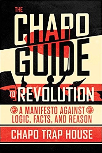 Chapo Trap House, Felix Biederman, Matt Christman, Brendan James, Will Menaker: The Chapo Guide to Revolution (Hardcover, 2018, Touchstone)