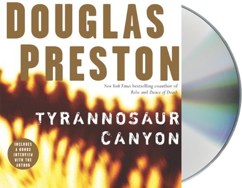 Scott Brick, Douglas Preston: Tyrannosaur Canyon (AudiobookFormat, 2011, Brand: Macmillan Audio, Macmillan Audio)