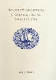 Ben Schott: Schott's Sporting, Gaming and Idling Miscellany (Hardcover, Bloomsbury Publishing PLC, Bloomsbury Publishing)