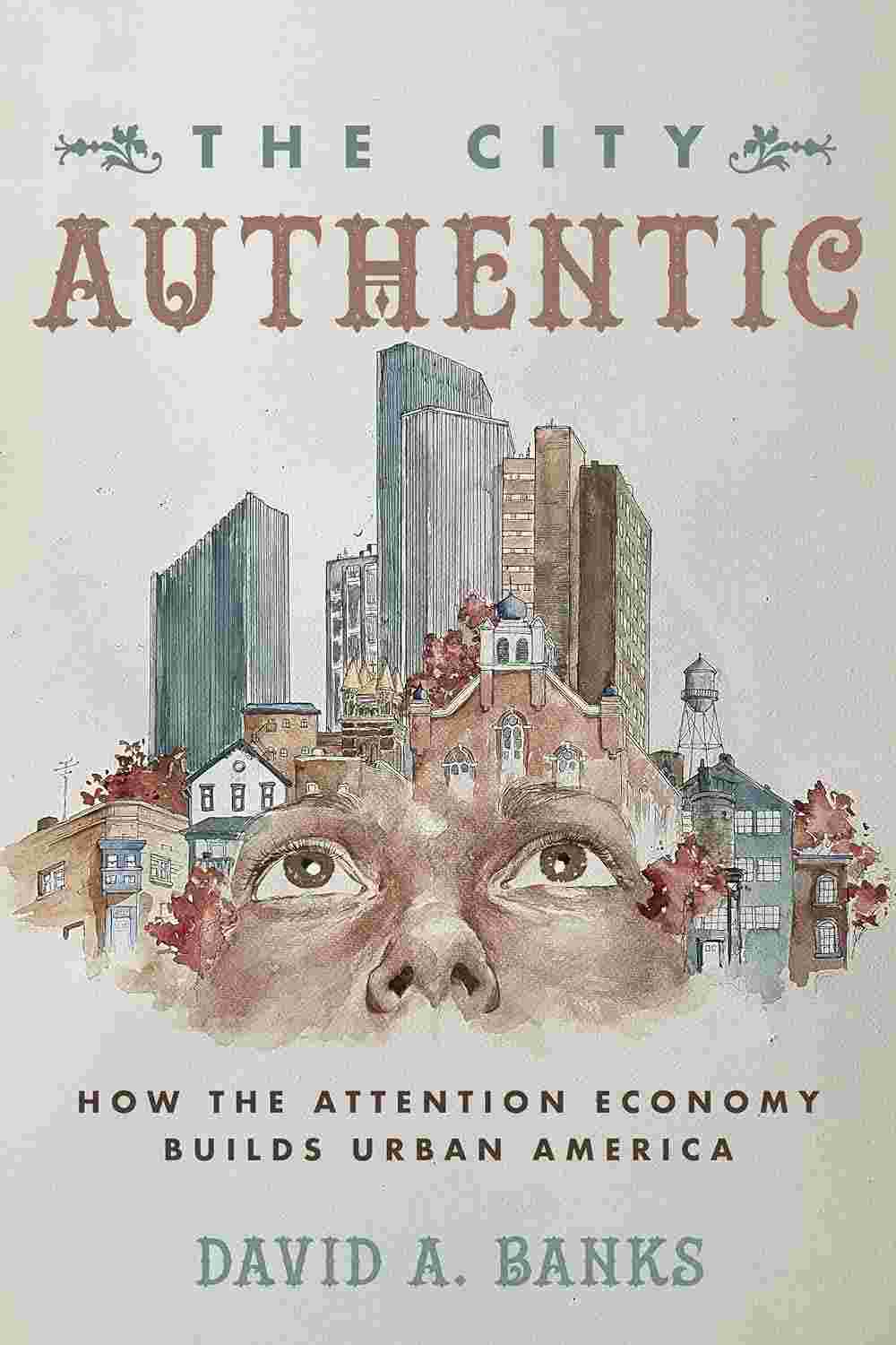 David A. Banks: City Authentic (2023, University of California Press)