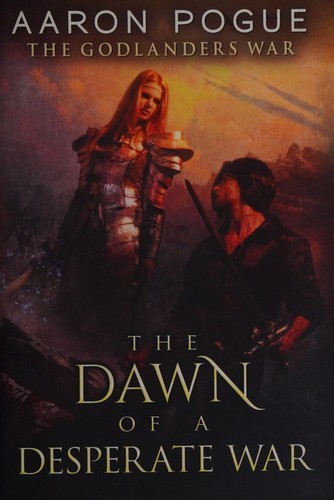 Aaron Pogue: The dawn of a desperate war (2014, 47North)