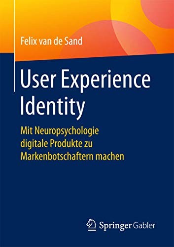 Felix van de Sand: User Experience Identity (Paperback, 2017, Springer Gabler)