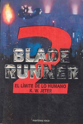 K. W. Jeter: Blade runner 2 : el límite de lo humano (1997, Martínez Roca)