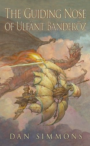 Dan Simmons, Tom Kidd: The Guiding Nose of Ulfant Banderoz (Hardcover, 2013, Subterranean)