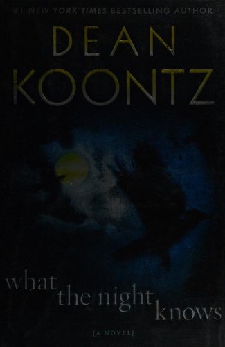 Dean R. Koontz: What the night knows (2011, Bantam Books)