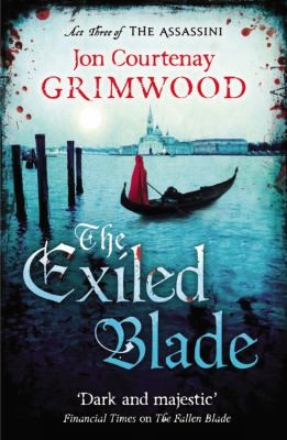 Jon Courtenay Grimwood: The Exiled Blade (2013, Orbit)