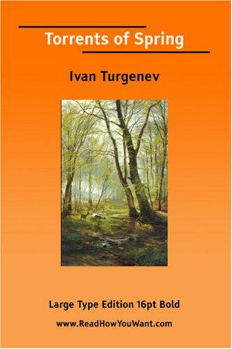 Ivan Sergeevich Turgenev: Torrents of Spring (Large Print) (Paperback, 2006, ReadHowYouWant.com)