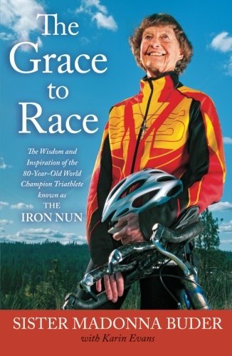 Sister Madonna Buder, Karin Evans: The Grace to Race (Paperback, Simon & Schuster)