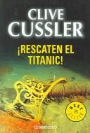 Clive Cussler: Rescaten el Titanic / Raise the Titanic (Paperback, 2003, Nuevas Ediciones De Bolsillo)