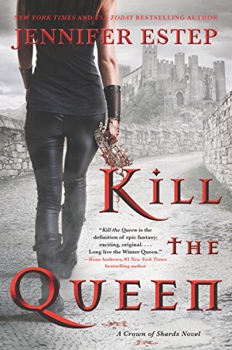 Jennifer Estep: Kill the Queen (A Crown of Shards Novel Book 1) (2018, Harper Voyager)