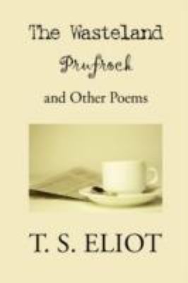 T. S. Eliot: The Wasteland Prufrock and Other Poems (2008, Waking Lion Press)